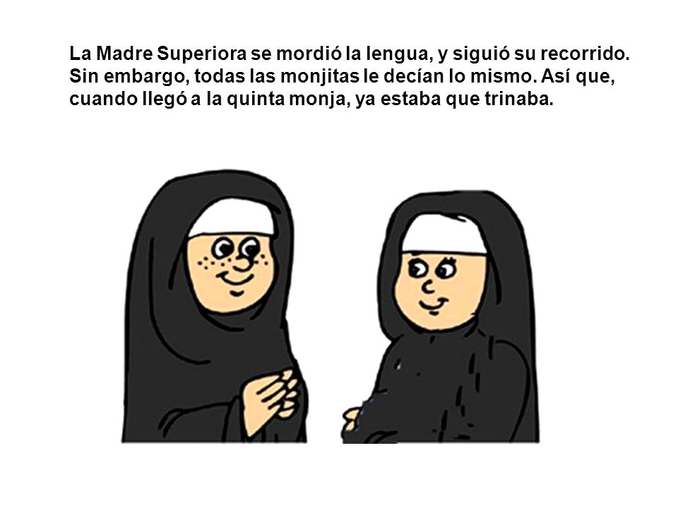 La Madre Superiora se mordió la lengua, y siguió su recorrido