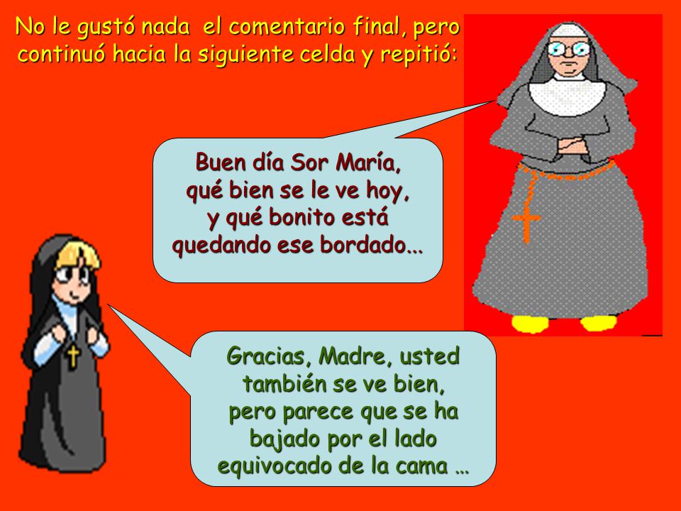 No le gustó nada el comentario final, pero continuó hacia la siguiente celda y repitió: