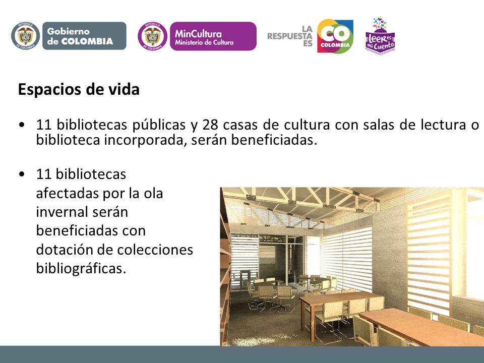 Espacios de vida 11 bibliotecas públicas y 28 casas de cultura con salas de lectura o biblioteca incorporada, serán beneficiadas.