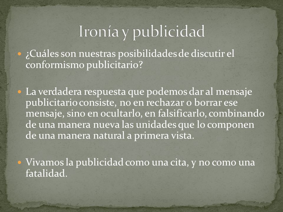Ironía y publicidad ¿Cuáles son nuestras posibilidades de discutir el conformismo publicitario