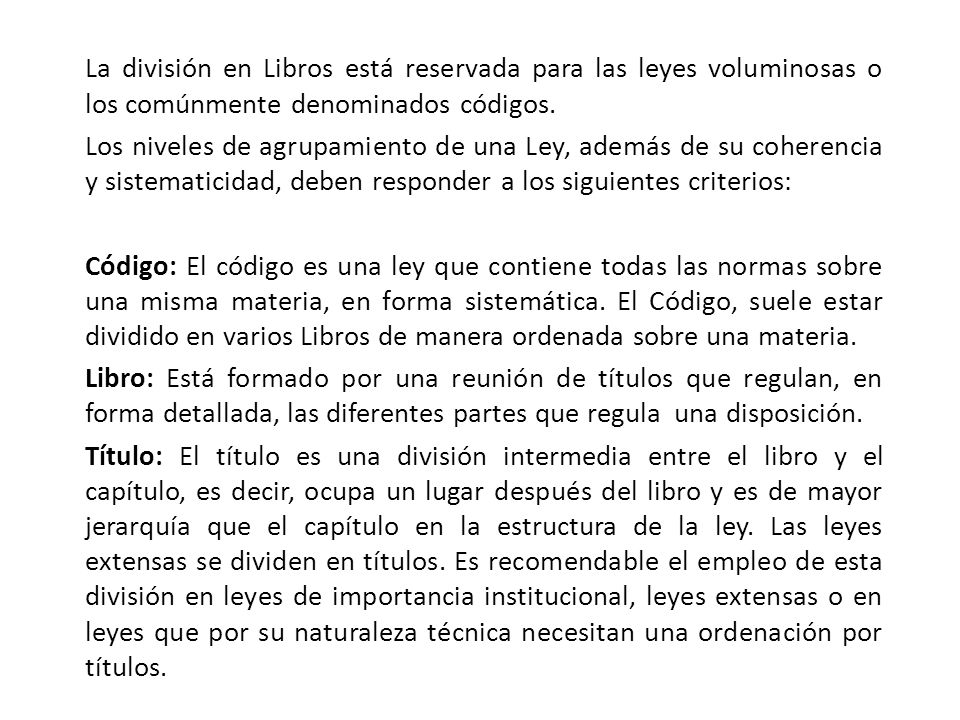 La división en Libros está reservada para las leyes voluminosas o los comúnmente denominados códigos.