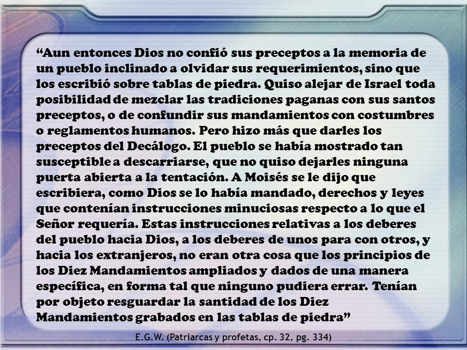 E.G.W. (Patriarcas y profetas, cp. 32, pg. 334)