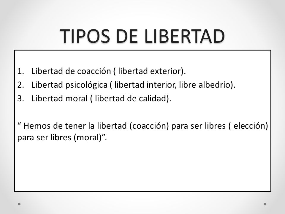 TIPOS DE LIBERTAD Libertad de coacción ( libertad exterior).