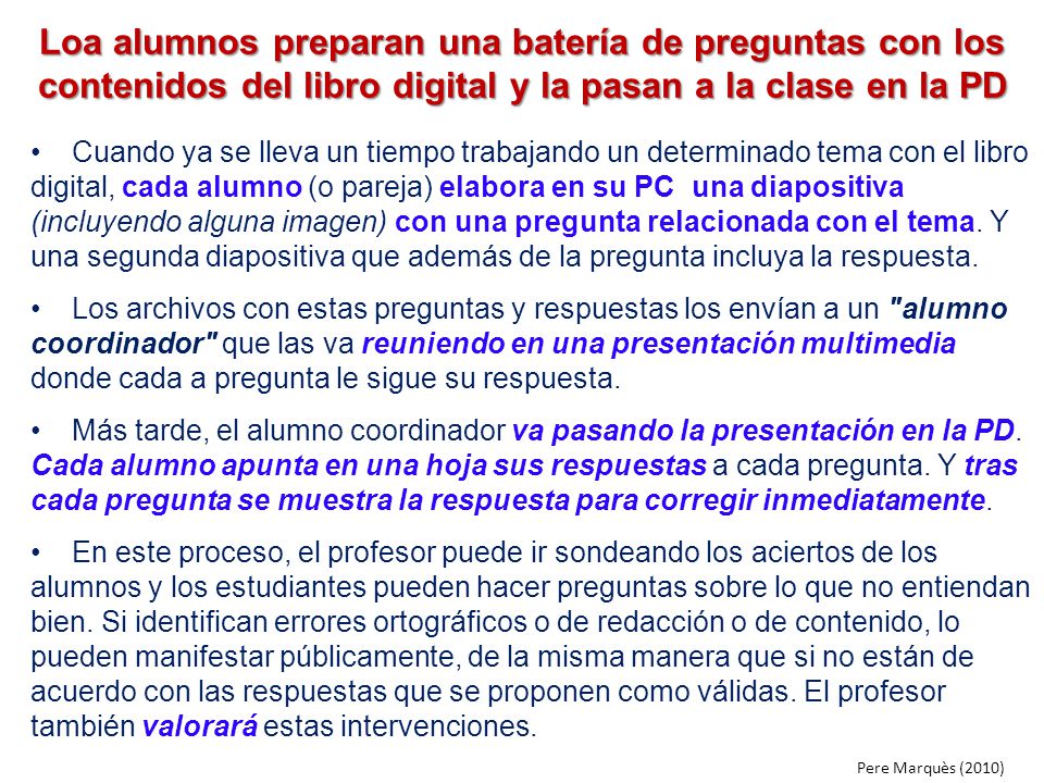 Loa alumnos preparan una batería de preguntas con los contenidos del libro digital y la pasan a la clase en la PD