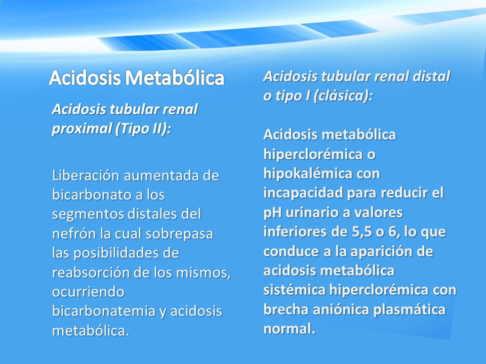 Acidosis Metabólica Acidosis tubular renal distal o tipo I (clásica):