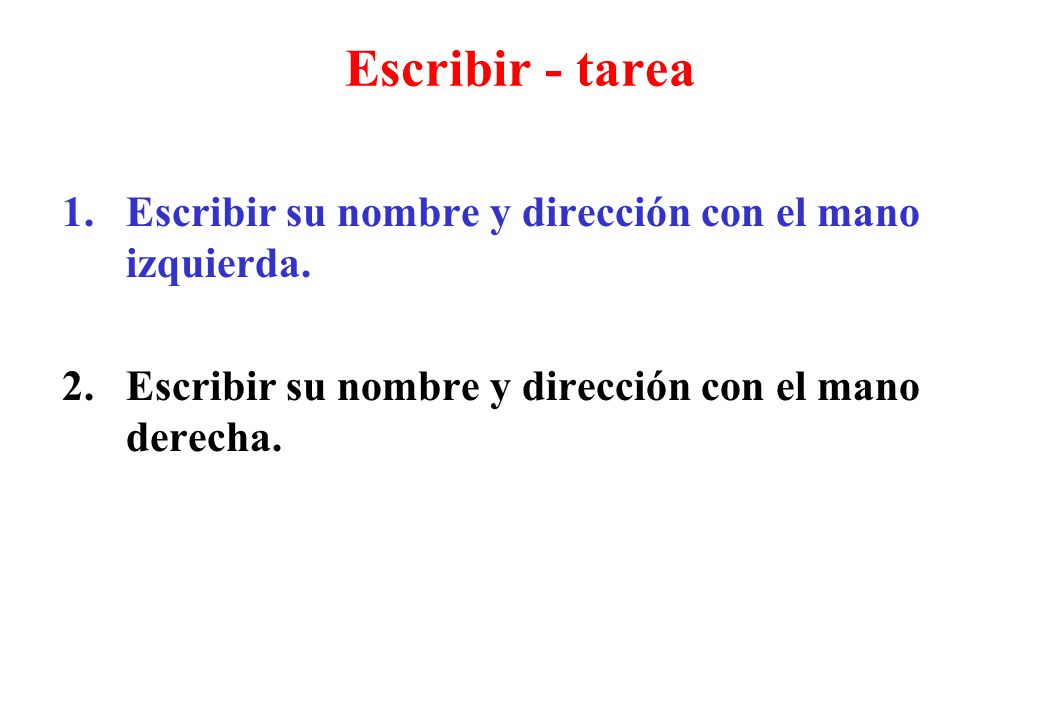 Escribir - tarea Escribir su nombre y dirección con el mano izquierda.