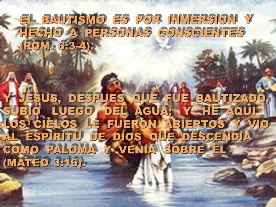 EL BAUTISMO ES POR INMERSION Y HECHO A PERSONAS CONSCIENTES (ROM