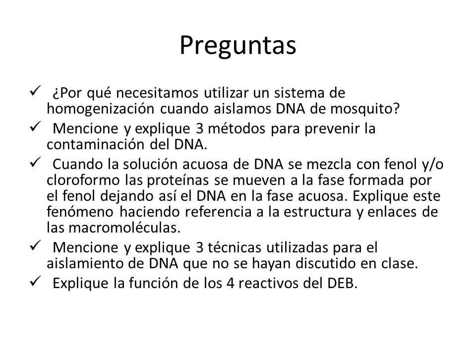 Preguntas ¿Por qué necesitamos utilizar un sistema de homogenización cuando aislamos DNA de mosquito