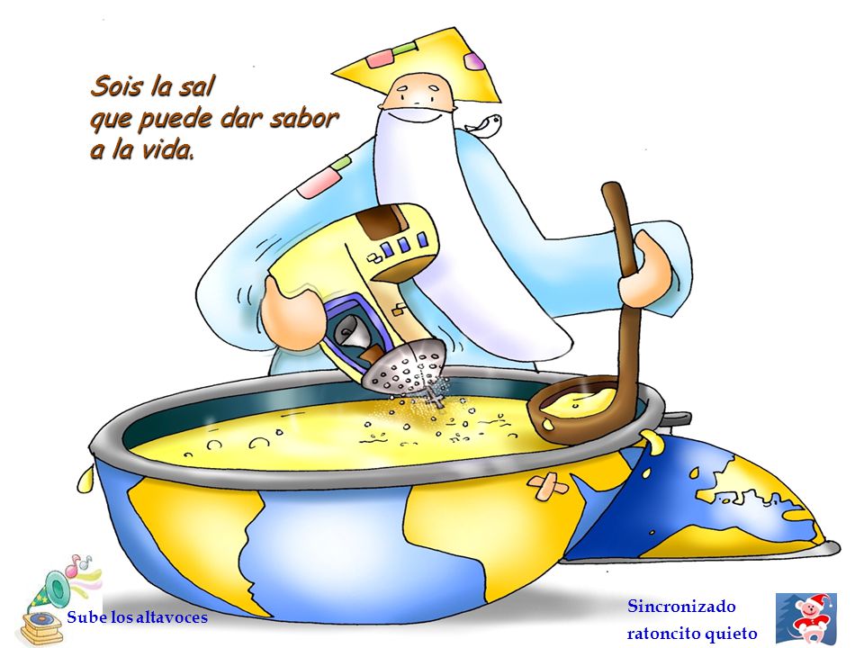 Sois la sal que puede dar sabor a la vida. Sincronizado