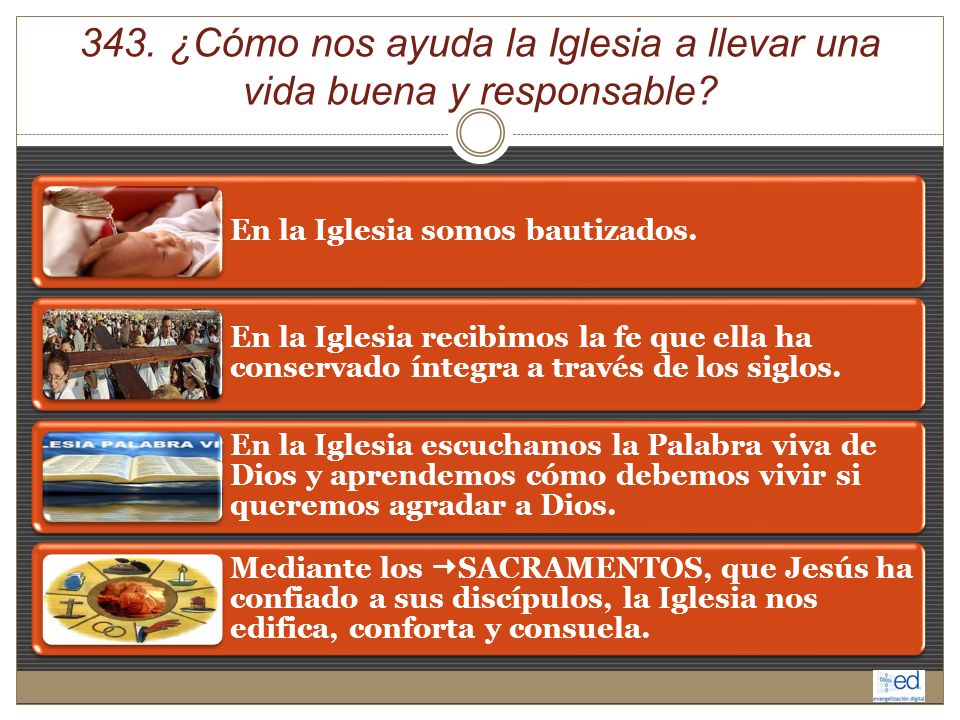 343. ¿Cómo nos ayuda la Iglesia a llevar una vida buena y responsable