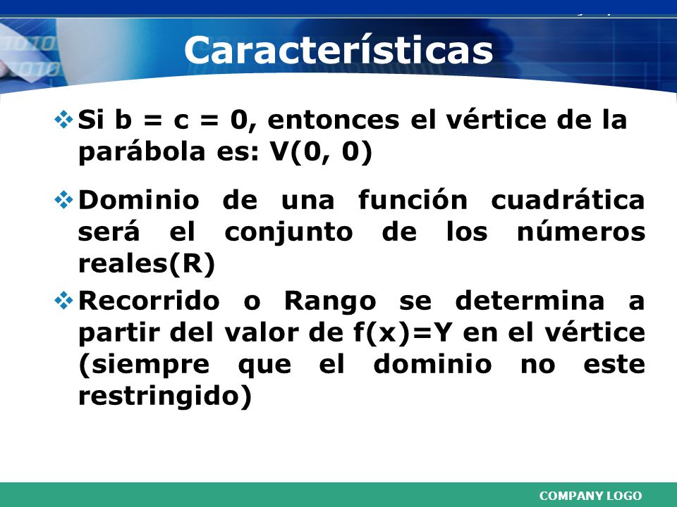 Características Si b = c = 0, entonces el vértice de la parábola es: V(0, 0)