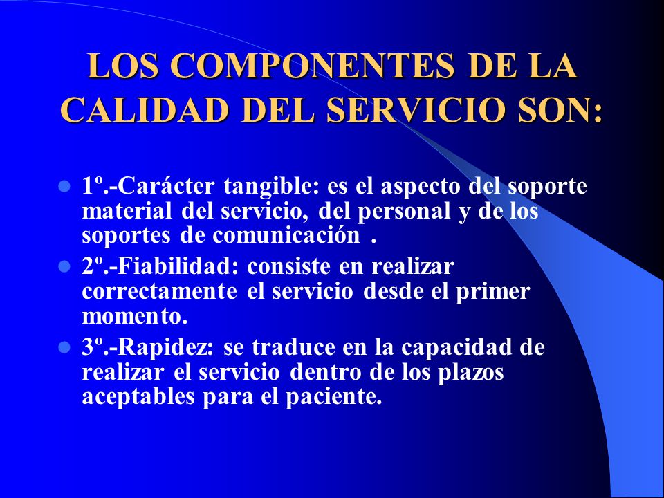LOS COMPONENTES DE LA CALIDAD DEL SERVICIO SON: