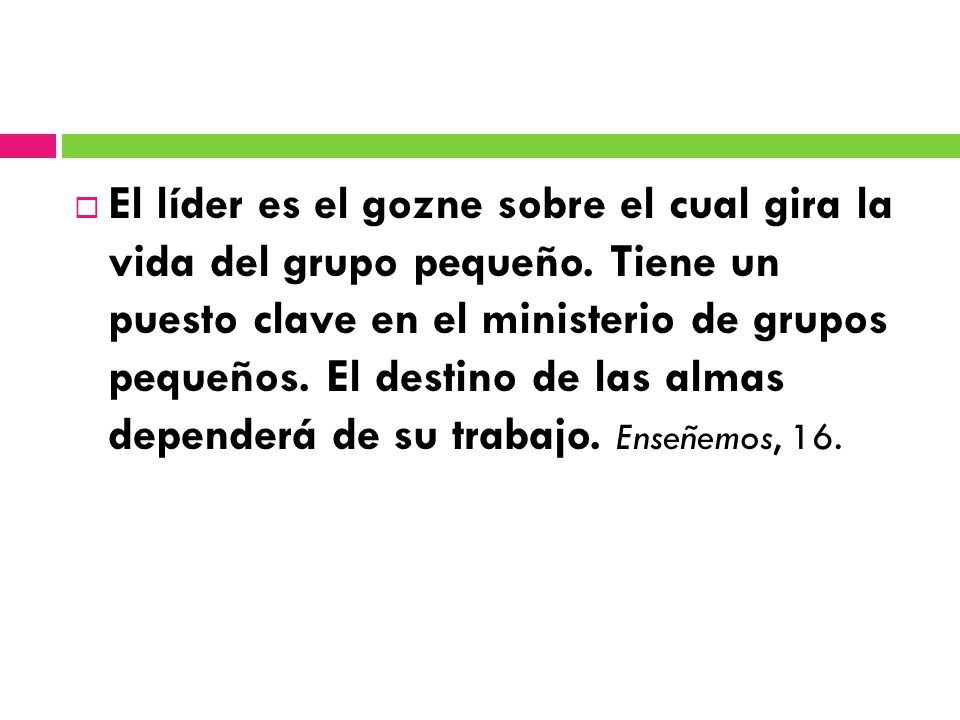 El líder es el gozne sobre el cual gira la vida del grupo pequeño