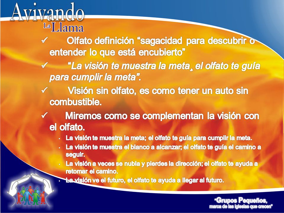 Visión sin olfato, es como tener un auto sin combustible.