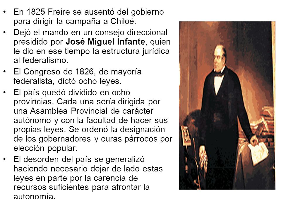 En 1825 Freire se ausentó del gobierno para dirigir la campaña a Chiloé.