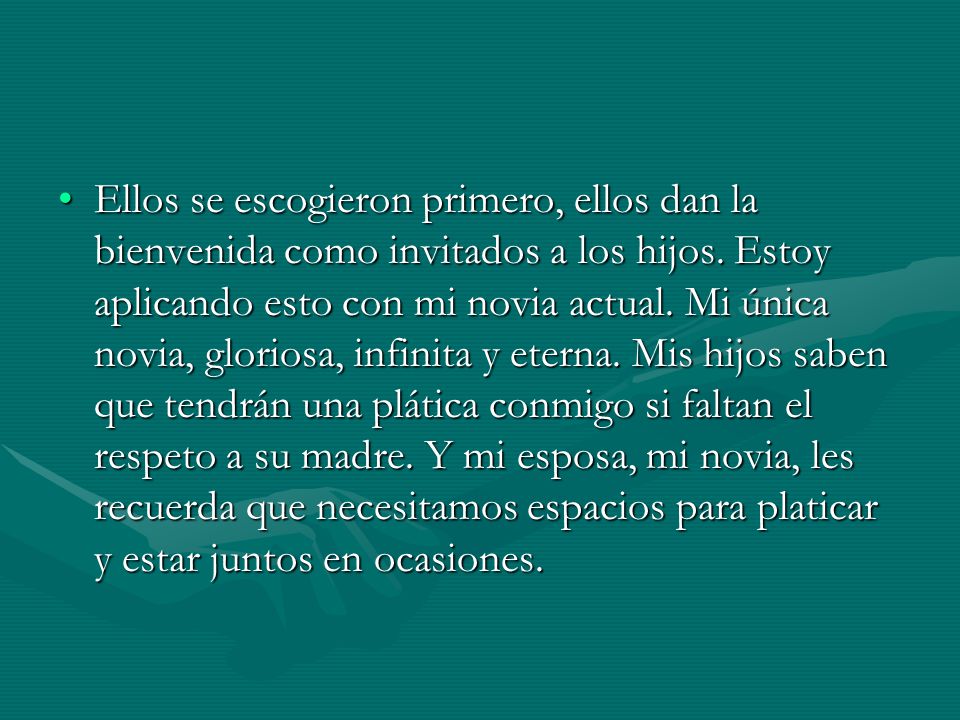 Ellos se escogieron primero, ellos dan la bienvenida como invitados a los hijos.