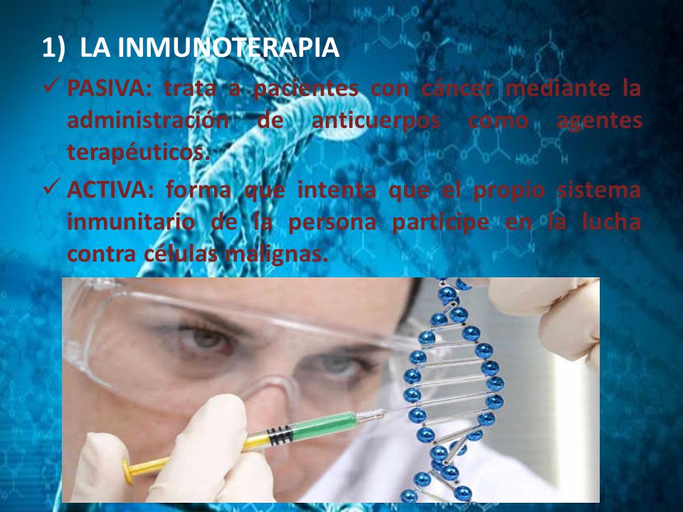 LA INMUNOTERAPIA PASIVA: trata a pacientes con cáncer mediante la administración de anticuerpos como agentes terapéuticos.