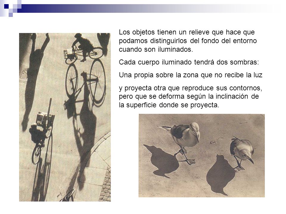 Los objetos tienen un relieve que hace que podamos distinguirlos del fondo del entorno cuando son iluminados.