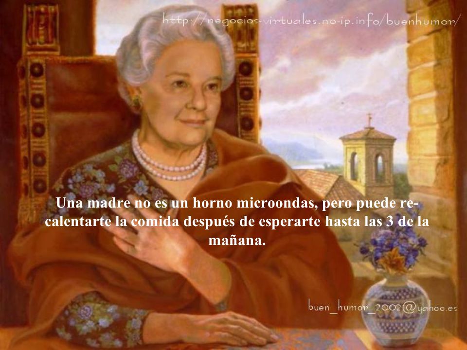 Una madre no es un horno microondas, pero puede re-calentarte la comida después de esperarte hasta las 3 de la mañana.