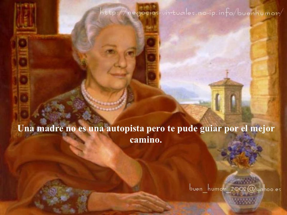 Una madre no es una autopista pero te pude guiar por el mejor camino.