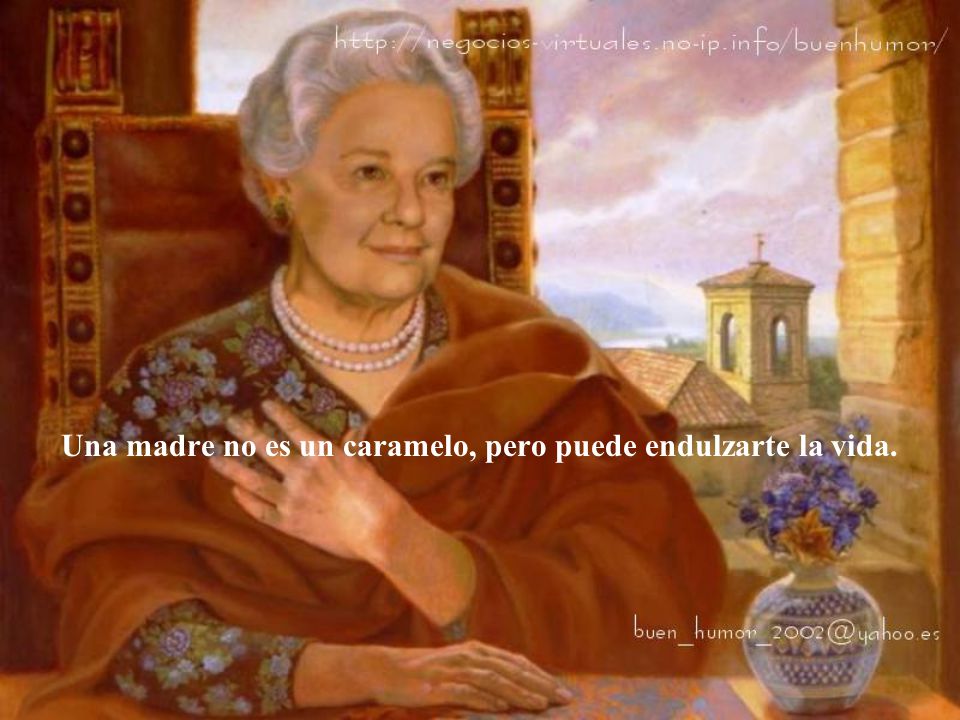 Una madre no es un caramelo, pero puede endulzarte la vida.