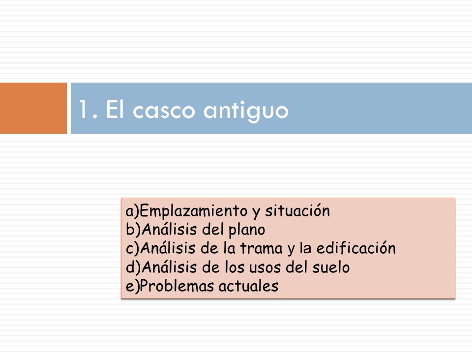 1. El casco antiguo Emplazamiento y situación Análisis del plano