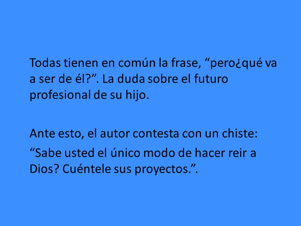 Todas tienen en común la frase, pero¿qué va a ser de él.