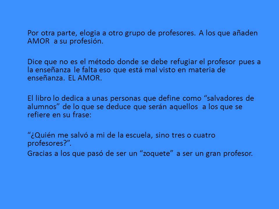 Por otra parte, elogia a otro grupo de profesores