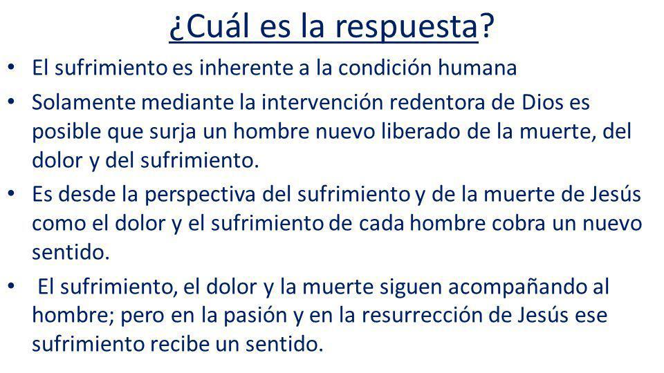 ¿Cuál es la respuesta El sufrimiento es inherente a la condición humana.