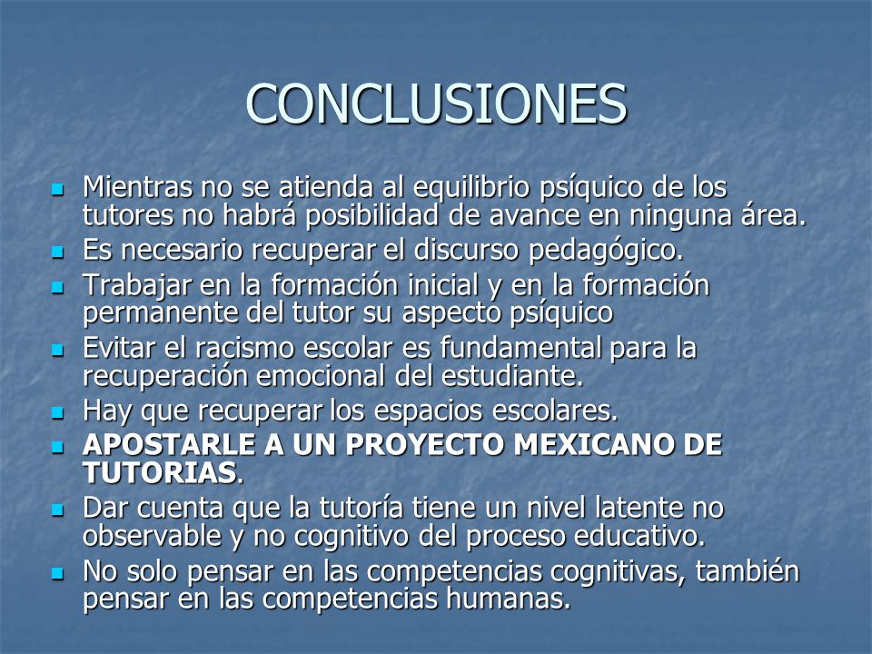 CONCLUSIONES Mientras no se atienda al equilibrio psíquico de los tutores no habrá posibilidad de avance en ninguna área.