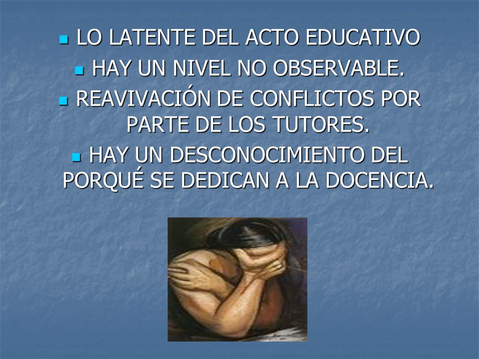 LO LATENTE DEL ACTO EDUCATIVO HAY UN NIVEL NO OBSERVABLE.