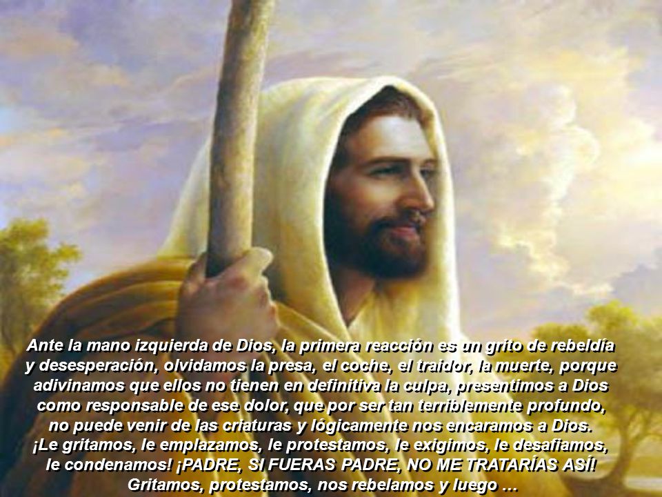 como responsable de ese dolor, que por ser tan terriblemente profundo,