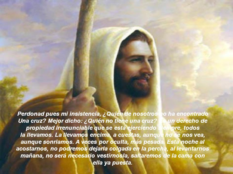 Perdonad pues mi insistencia, ¿Quién de nosotros no ha encontrado