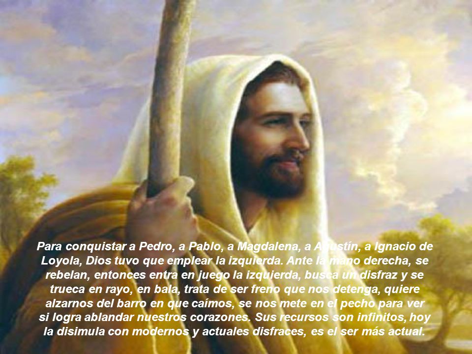 Para conquistar a Pedro, a Pablo, a Magdalena, a Agustín, a Ignacio de