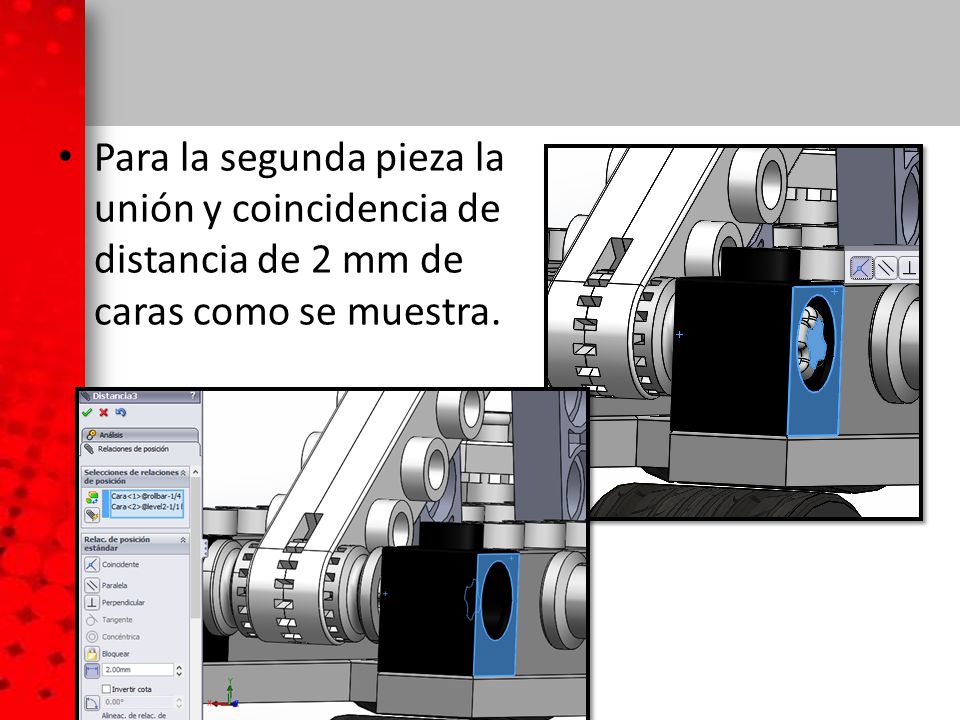 Para la segunda pieza la unión y coincidencia de distancia de 2 mm de caras como se muestra.