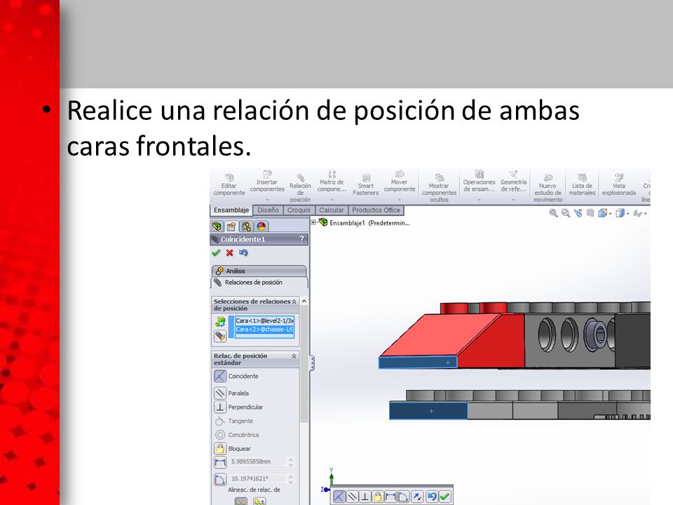 Realice una relación de posición de ambas caras frontales.