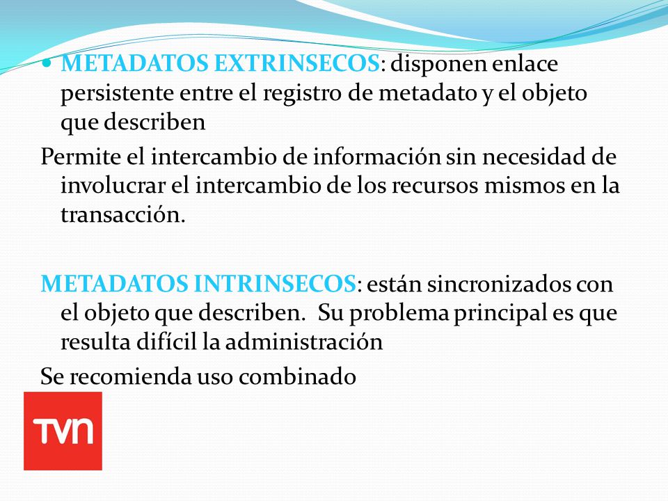 METADATOS EXTRINSECOS: disponen enlace persistente entre el registro de metadato y el objeto que describen