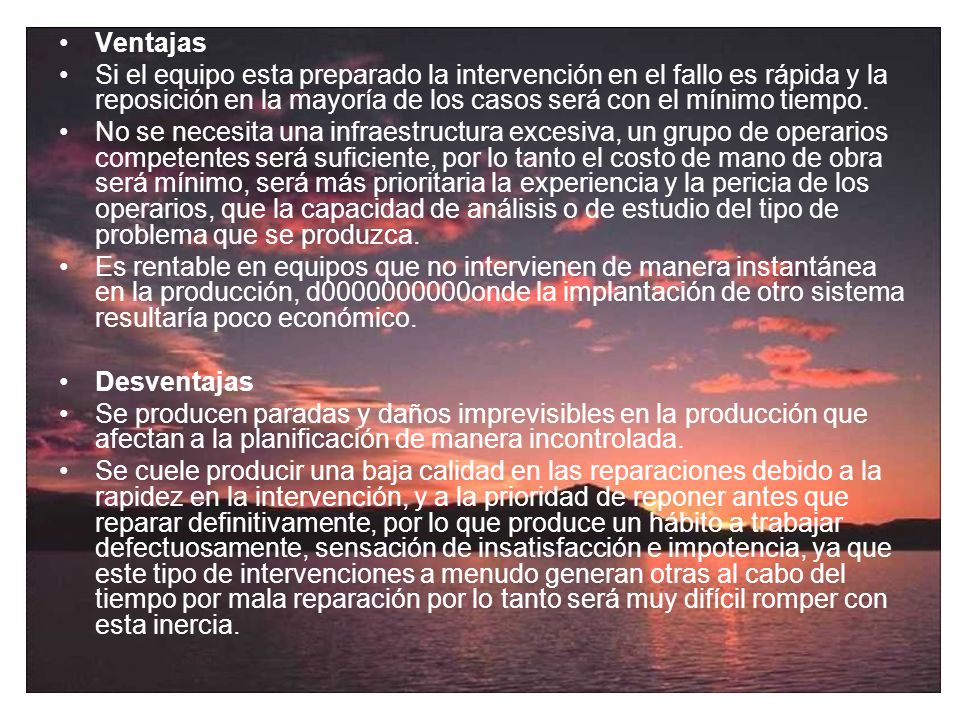Ventajas Si el equipo esta preparado la intervención en el fallo es rápida y la reposición en la mayoría de los casos será con el mínimo tiempo.