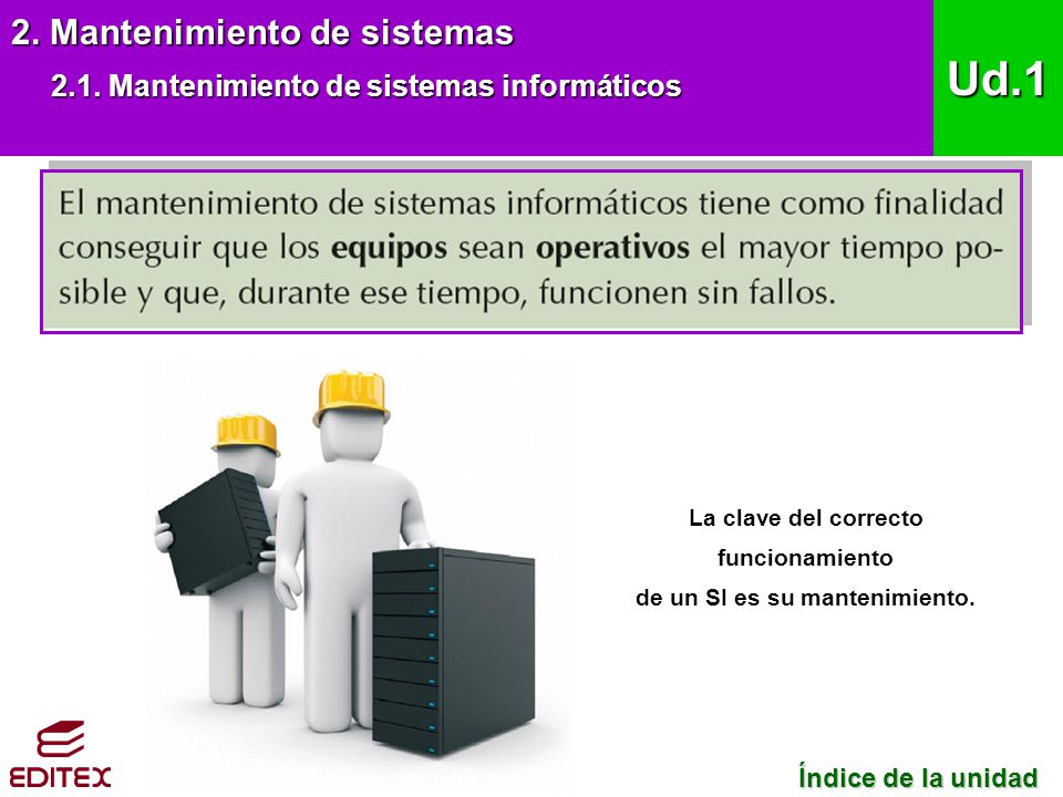 La clave del correcto funcionamiento de un SI es su mantenimiento.