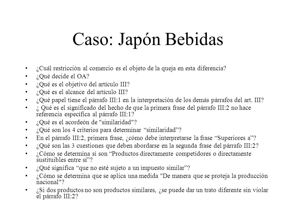 Caso: Japón Bebidas ¿Cuál restricción al comercio es el objeto de la queja en esta diferencia ¿Qué decide el OA