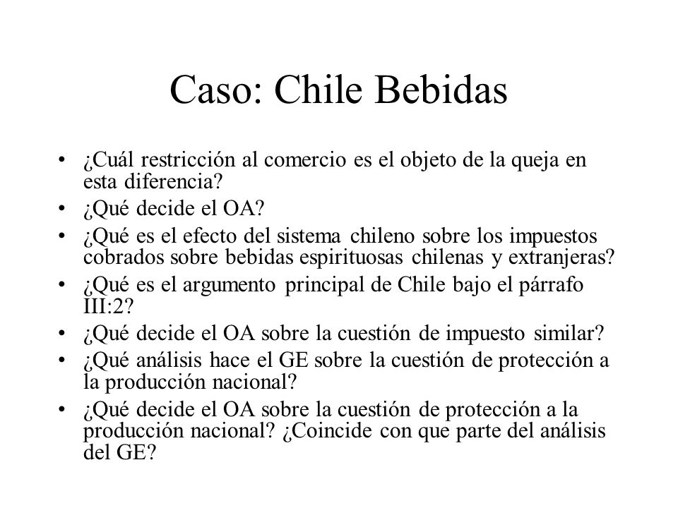 Caso: Chile Bebidas ¿Cuál restricción al comercio es el objeto de la queja en esta diferencia ¿Qué decide el OA