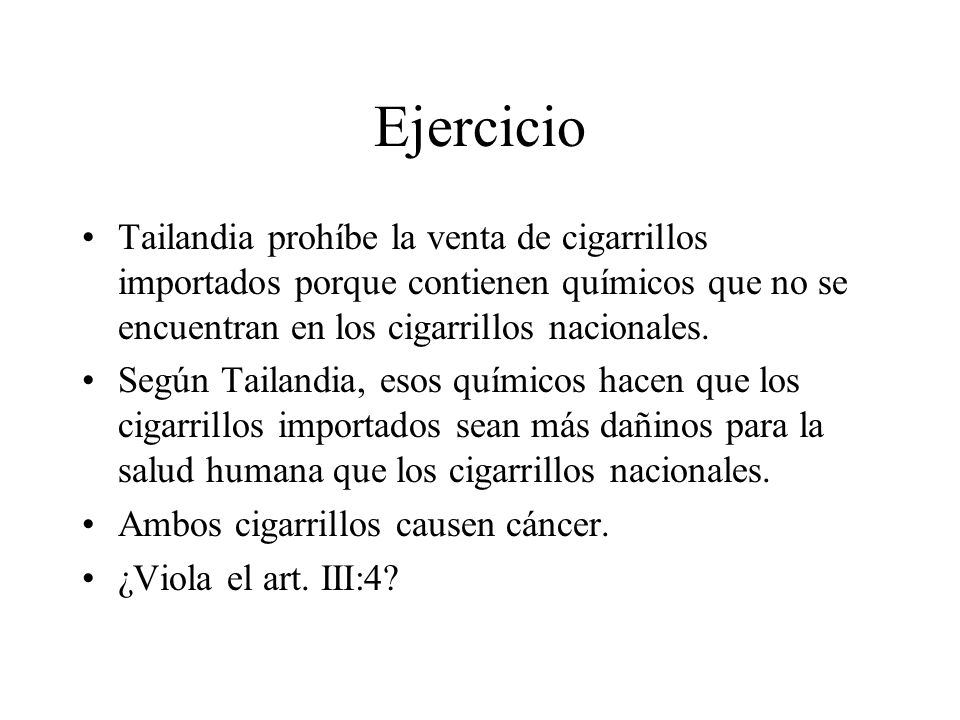 Ejercicio Tailandia prohíbe la venta de cigarrillos importados porque contienen químicos que no se encuentran en los cigarrillos nacionales.