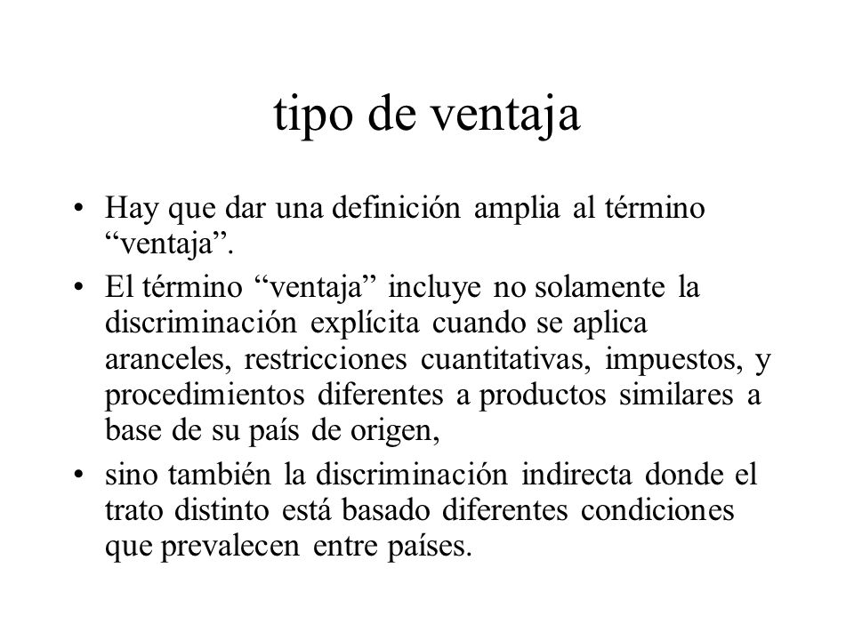 tipo de ventaja Hay que dar una definición amplia al término ventaja .