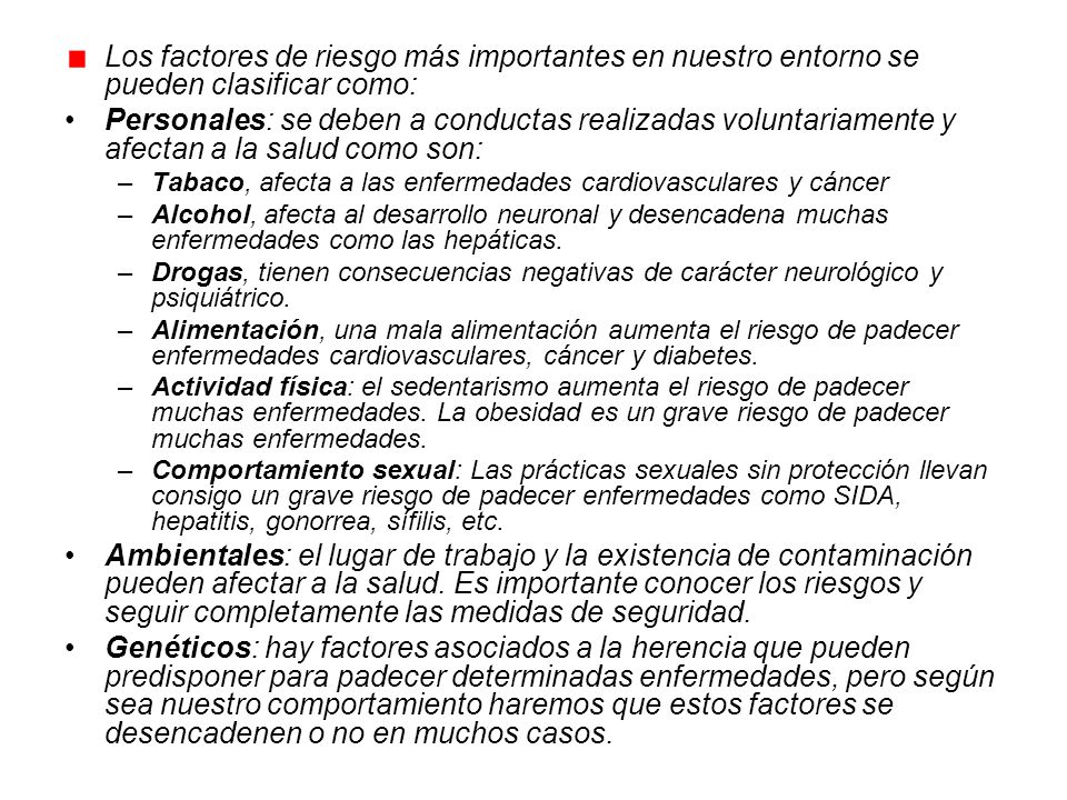 Los factores de riesgo más importantes en nuestro entorno se pueden clasificar como: