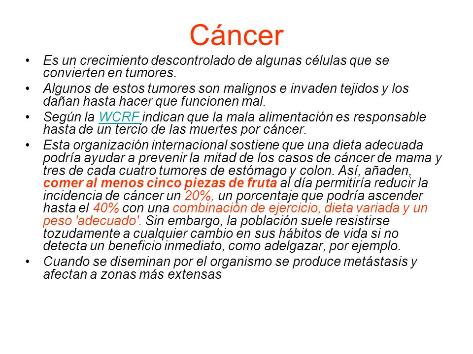 Cáncer Es un crecimiento descontrolado de algunas células que se convierten en tumores.