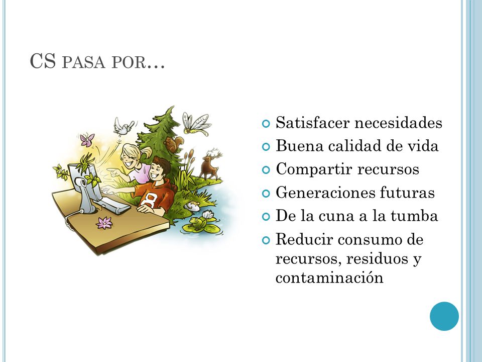 CS pasa por… Satisfacer necesidades Buena calidad de vida