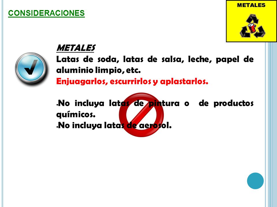 Latas de soda, latas de salsa, leche, papel de aluminio limpio, etc.