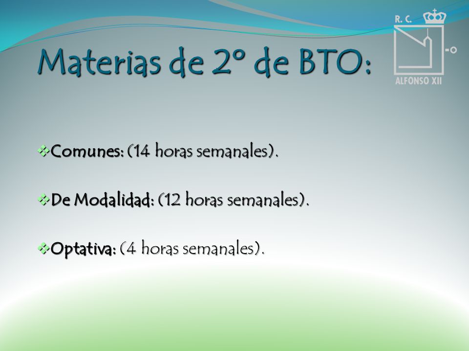Materias de 2º de BTO: Comunes: (14 horas semanales).