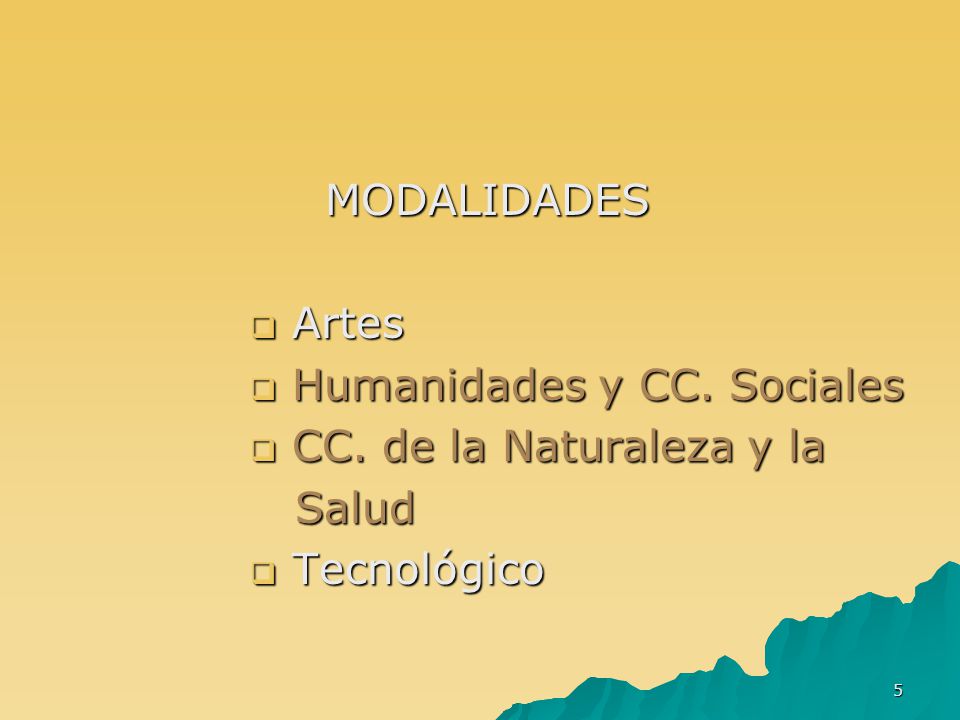 MODALIDADES Artes Humanidades y CC. Sociales CC. de la Naturaleza y la Salud Tecnológico