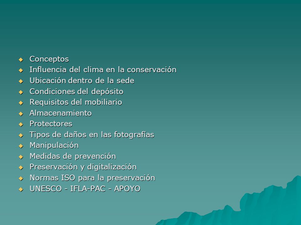 Conceptos Influencia del clima en la conservación. Ubicación dentro de la sede. Condiciones del depósito.